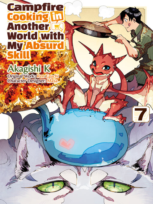 Title details for Campfire Cooking in Another World with My Absurd Skill, Volume 7 by Ren Eguchi - Available